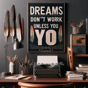 Dreams don't work unless you do. - John C. Maxwell